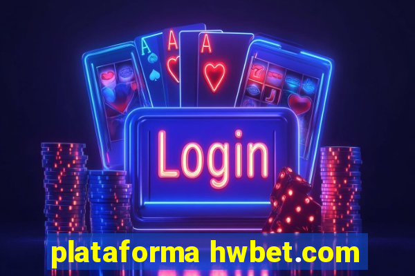 plataforma hwbet.com